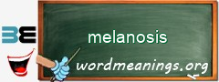 WordMeaning blackboard for melanosis